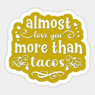 Almost love you more than tacos funny valentines day gift for taco lovers Sticker